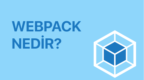 Webpack Nedir?