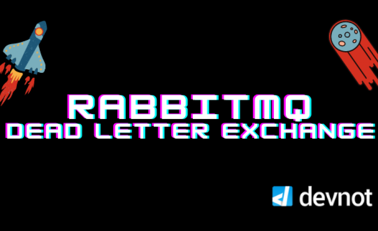 RabbitMQ Dead Letter Exchange Nedir, Neden Kullanılır?