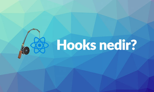 React Hooks Nedir ve Nasıl Kullanılır?